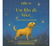 Un Filo di Luce: Favole per bambin che hanno bisogno d'amore
