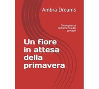 Un fiore in attesa della primavera: Conseguenze dell’assenza dei genitori