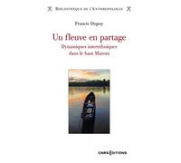 Un fleuve en partage - Dynamiques interethniques dans le haut Maroni - Francis Dupuy - Cnrs Eds - broché - Essai