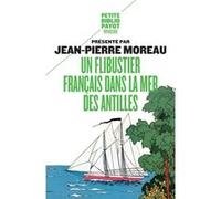 Un flibustier français dans la mer des Antilles Jean-Pierre Moreau (Auteur), Jean Meyer (Préface)