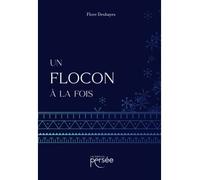 Un flocon à la fois - Flore Deshayes - Persee - broché - Roman