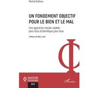 Michel Boileau – Un fondement objectif pour le bien et le mal – Une approche morale valable – Broché