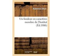 Un fondeur en caractères membre de l'Institut - Alphonse Alkan - Hachette Bnf - broché - Livre