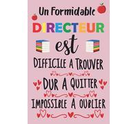 Un Formidable Directeur est Difficile à Trouver Dur à quitter: Carnet de Notes Ligné avec citation positive, Idée Cadeau pour ... des notes Pour la retaite ou anniversaire