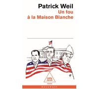 Un fou à la Maison Blanche - Patrick Weil - Odile Jacob - Poche - Essai