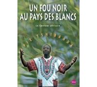 Un fou noir au Pays des Blancs