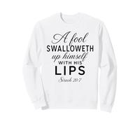 Un Fou s'engloutit Ecriture Bible Dieu Sirach 20:7 Sweatshirt