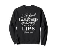 Un Fou s'engloutit Ecriture Bible Dieu Sirach 20:7 Sweatshirt