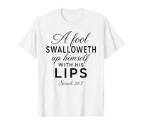 Un Fou s'engloutit Ecriture Bible Dieu Sirach 20:7 T-Shirt