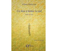 Un four à brûler le réel Poètes de France - Charles Dobzynski - Orizons - broché - Essai