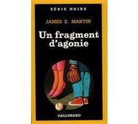 Un fragment d'agonie E.James Martin (Auteur), France-Marie Watkins (Traduction)