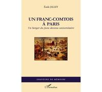 Un Franc-Comtois à Paris Un berger du Jura devenu universitaire - Emile Jalley - L'harmattan - broché - Essai