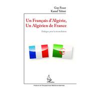 Un Français d'Algérie, un Algérien de France Dialogue pour la réconciliation - Guy Feuer - L'harmattan - broché - Essai
