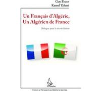 Un Français d'Algérie, un Algérien de France Dialogue pour la réconciliation - Guy Feuer - L'harmattan - broché - Essai