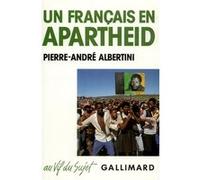 Un Français en apartheid PIERRE-ANDRE ALBERTINI (Auteur)
