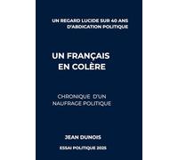 Un Français en colère: Un regard lucide sur 40 ans d’abdication politique