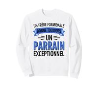 Un frère Formidable Donne Toujours Un Parrain Exceptionnel Sweatshirt