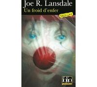 Un froid d'enfer Joe R. Lansdale (Auteur), Bernard Blanc (Traduction)