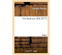 Un fruit sec. Tome 1 - Zénaïde Fleuriot - Hachette Bnf - broché - Livre