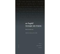 Un fugitif recoupe ses traces - récit de l'enfance d'un meurtrier