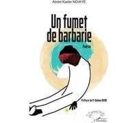 Un fumet de barbarie Abdel Kader Ndiaye (Auteur), Babou Diène (Préface)