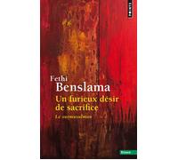 Un furieux désir de sacrifice Le surmusulman - Fethi Benslama - Points - Poche - Essai