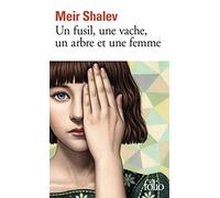 Un fusil, une vache, un arbre et une femme - Meir Shalev - Gallimard - Poche - Roman