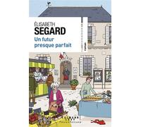 Elisabeth Segard – Un futur presque parfait – Roman – Broché