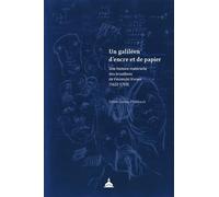 Un Galiléen D'encre Et De Papier - Une Histoire Matérielle Des Brouillons De Vincenzio Viviani (1622-1703)