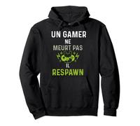 Un Gamer Ne Meurt Pas Il Respawn Jeux Video Geek Sweat à Capuche