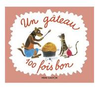 Un gâteau 100 fois bon Micheline Chevallier (Auteur), Micheline Chevallier (Illustration), Josef Capek (Auteur)