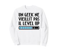 Un Geek ne vieillit Pas il Level up Gaming Retro Nostalgie Sweatshirt