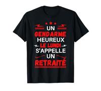 Un gendarme heureux le lundi s'appelle un retraité Homme T-Shirt