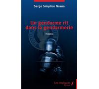 Un gendarme rit dans la gendarmerie Théâtre - Serge Simplice Nsana - Les Impliqués - broché - Théâtre