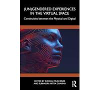 Un) Gendered Experiences in the Virtual Space: Continuities Between the Physical and Digital