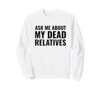 Un généalogiste drôle m'interroge sur Mes Parents décédés Sweatshirt