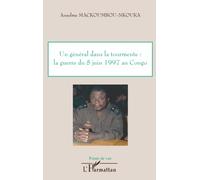 Anselme Mackoumbou-Nkouka – Un général dans la tourmente: la guerre du 5 juin 1997 au Congo – broché