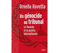 Un génocide au tribunal: La justice internationale et le Rwanda