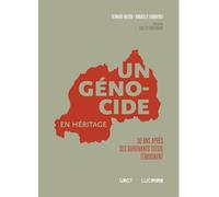 Bernard Wilkin – Un génocide en héritage : 30 ans après des survivants tutsis témoignent – Broché