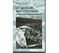 Un génocide sans importance : La France et le Vatican au Rwanda