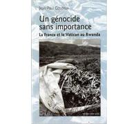 Un génocide sans importance : La France et le Vatican au Rwanda