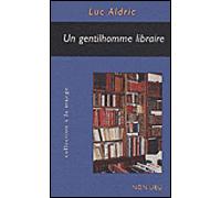 Un gentilhomme libraire - Luc Aldric - Non Lieu - broché - Roman