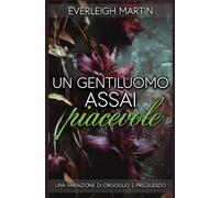Un gentiluomo assai piacevole: Una variazione di Orgoglio e Pregiudizio