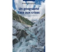 Un géographe face aux crises Essai - André Dauphine - Les Impliqués - broché - Essai