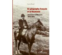 Un géographe français et la Roumanie : Emmanuel de Martonne (1873-1955)