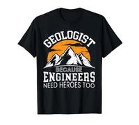 Un géologue Parce Que Les ingénieurs Ont Besoin de héros trop de Roche T-Shirt Graphique avec Valeur, Homme, Noir, S