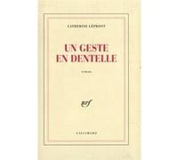 Un geste en dentelle Catherine Lépront (Auteur)