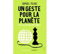 Samuel Pelras – Un geste pour la planète – Peut-on ne pas être écolo ? – Broché