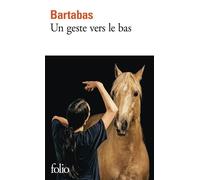Un geste vers le bas - Bartabas - Gallimard - Poche - Roman