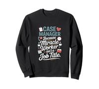 Un gestionnaire de cas qui fait des miracles Sweatshirt
